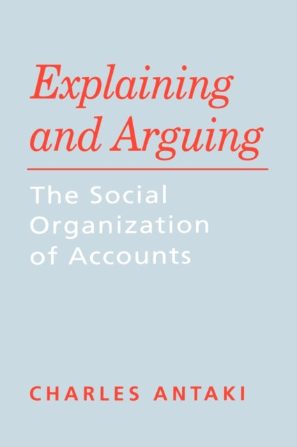 Book cover of: Explaining and Arguing
