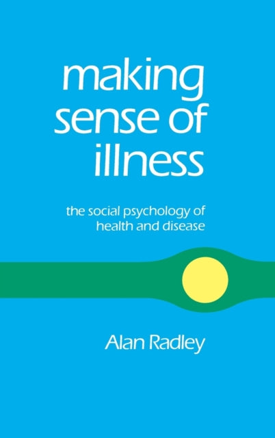 Book cover of: Making Sense of Illness. By: Alan Radley