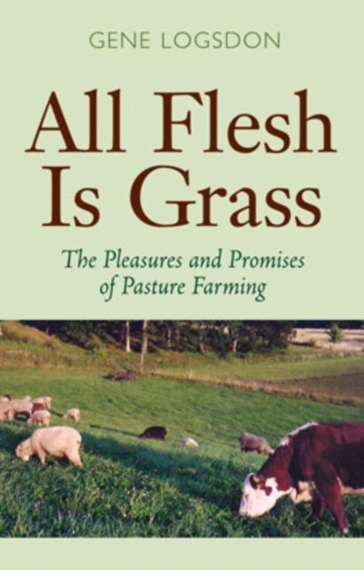 Book cover of: All Flesh Is Grass. By: Gene Logsdon