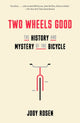 Book cover of: Two Wheels Good. By: Jody Rosen