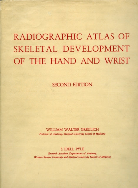 Book cover of: Radiographic Atlas of Skeletal Development of the Hand and Wrist. By: William Greulich