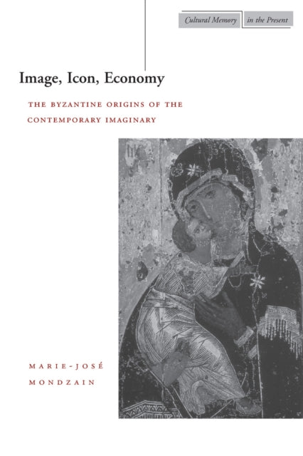Book cover of: Image, Icon, Economy. By: Marie-Jose Mondzain