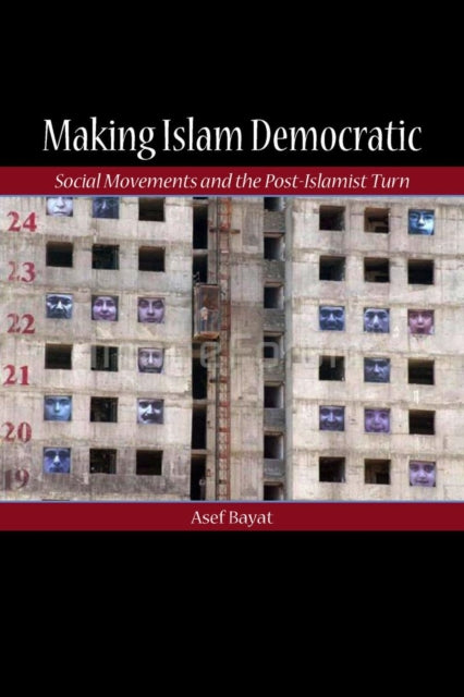 Book cover of: Making Islam Democratic. By: Asef Bayat