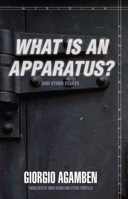Book cover of: "What Is an Apparatus?" and Other Essays. By: Giorgio Agamben