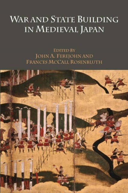 Book cover of: War and State Building in Medieval Japan. By: John A. Ferejohn