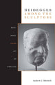 Book cover of: Heidegger Among the Sculptors. By: Andrew J. Mitchell