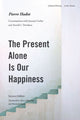 Book cover of: Present Alone Is Our Happiness. By: Pierre Hadot