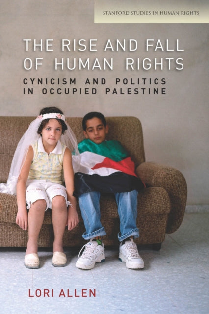 Book cover of: Rise and Fall of Human Rights. By: Lori Allen