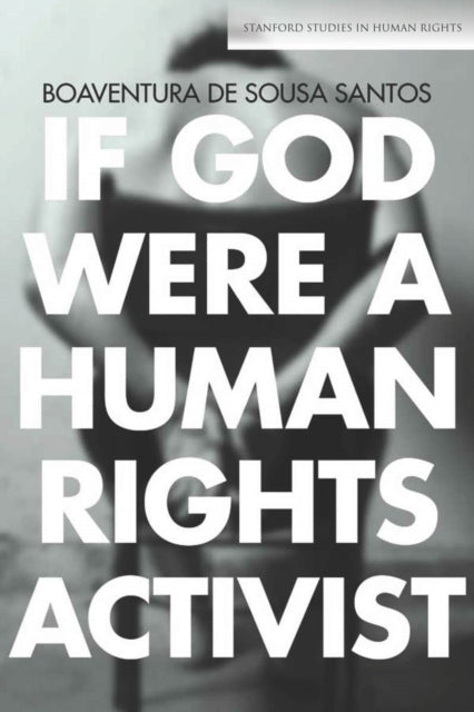 Book cover of: If God Were a Human Rights Activist. By: Boaventura de Sousa Santos