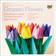 Book cover of: LaFosse & Alexander's Origami Flowers Kit. By: Michael G. LaFosse