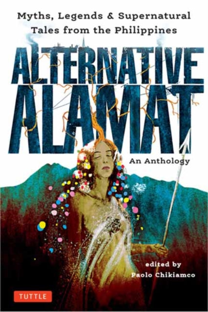 Book cover of: Alternative Alamat: An Anthology. By: Paolo Chikiamco