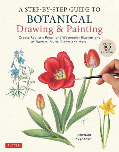 Book cover of: Step-by-Step Guide to Botanical Drawing & Painting. By: Hidenari Kobayashi
