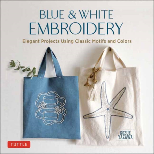 Book cover of: Blue & White Embroidery. By: Kozue Yazawa
