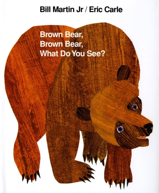Book cover of: Brown Bear, Brown Bear, What Do You See?. By: Bill Martin