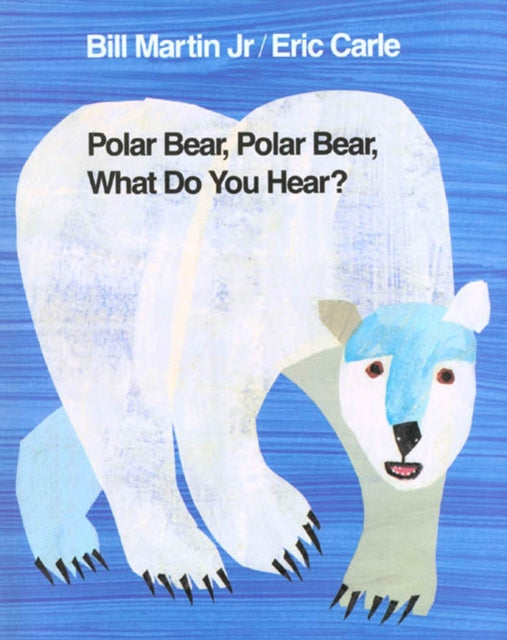 Book cover of: Polar Bear, Polar Bear, What Do You Hear?. By: Bill Martin Jr.