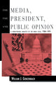 Book cover of: Media, the President, and Public Opinion. By: William J. Gonzenbach