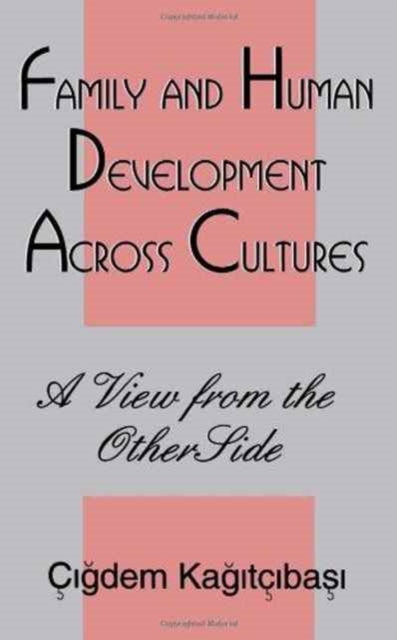 Book cover of: Family and Human Development Across Cultures. By: igdem Kagitibasi