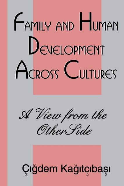 Book cover of: Family and Human Development Across Cultures. By: igdem Kagitibasi