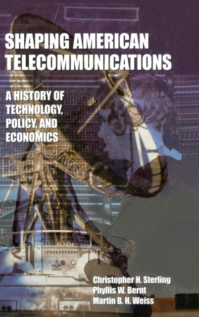 Book cover of: Shaping American Telecommunications. By: Christopher H. Sterling