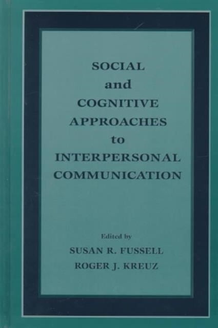 Book cover of: Social and Cognitive Approaches to Interpersonal Communication