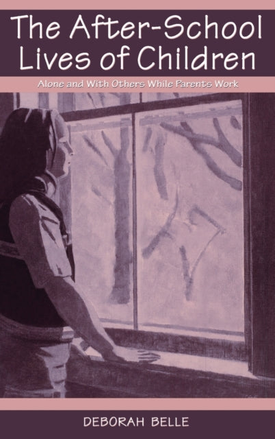 Book cover of: After-school Lives of Children. By: Deborah Belle