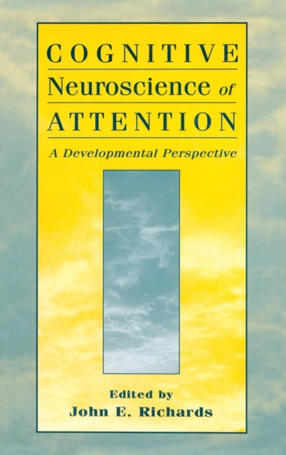 Book cover of: Cognitive Neuroscience of Attention. By: John E. Richards