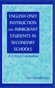 Book cover of: English-Only Instruction and Immigrant Students in Secondary Schools. By: Lee Gunderson