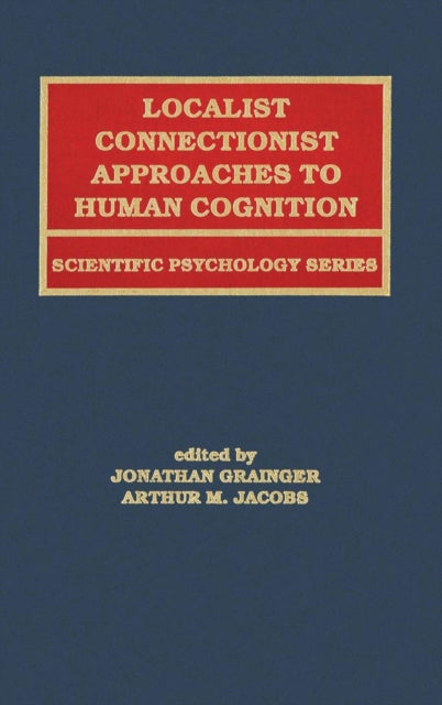 Book cover of: Localist Connectionist Approaches To Human Cognition