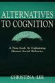 Book cover of: Alternatives to Cognition. By: Christina Lee