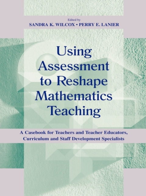 Book cover of: Using Assessment To Reshape Mathematics Teaching