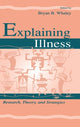 Book cover of: Explaining Illness. By: Bryan B. Whaley