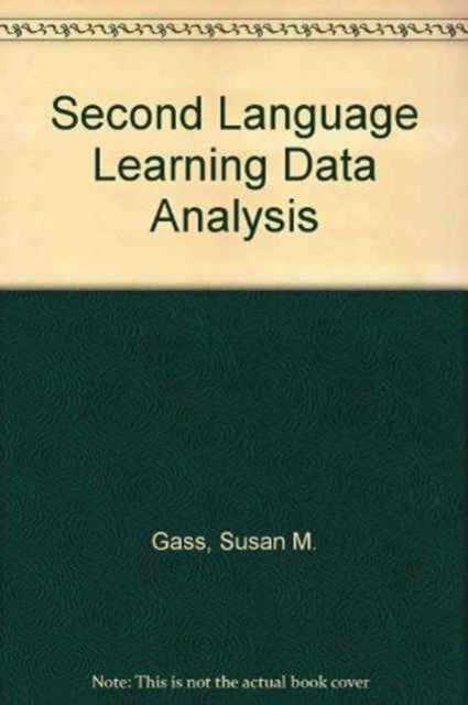 Book cover of: Second Language Learning Data Analysis. By: Susan M. Gass