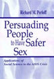 Book cover of: Persuading People To Have Safer Sex. By: Richard M. Perloff