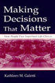 Book cover of: Making Decisions That Matter. By: Kathleen M. Galotti