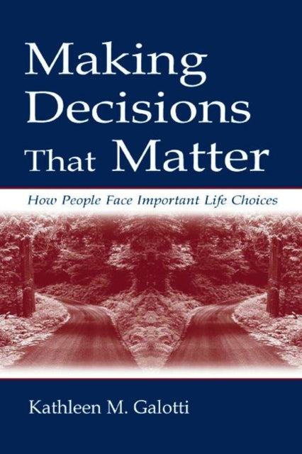 Book cover of: Making Decisions That Matter. By: Kathleen M. Galotti