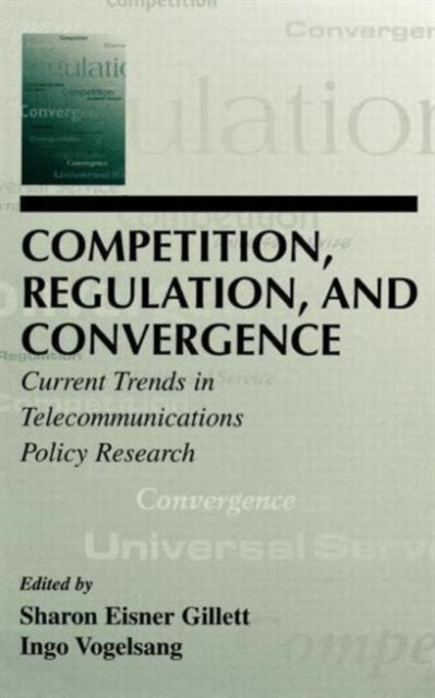 Book cover of: Competition, Regulation, and Convergence