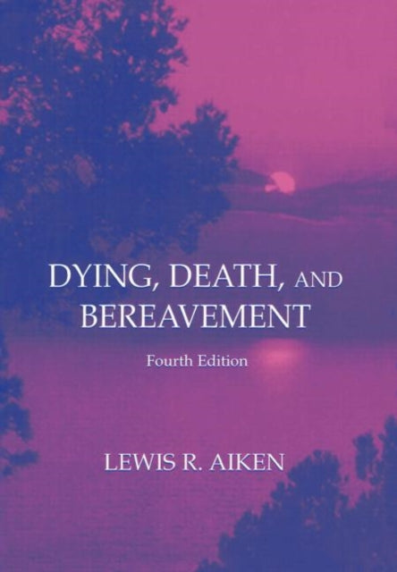 Book cover of: Dying, Death, and Bereavement. By: Lewis R. Aiken