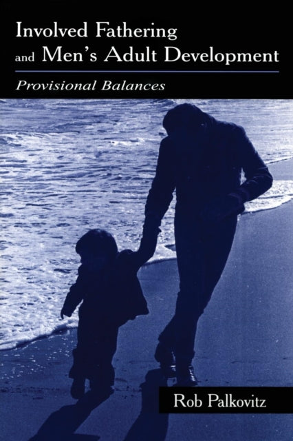 Book cover of: Involved Fathering and Men's Adult Development. By: Rob Palkovitz