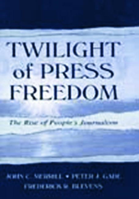 Book cover of: Twilight of Press Freedom
