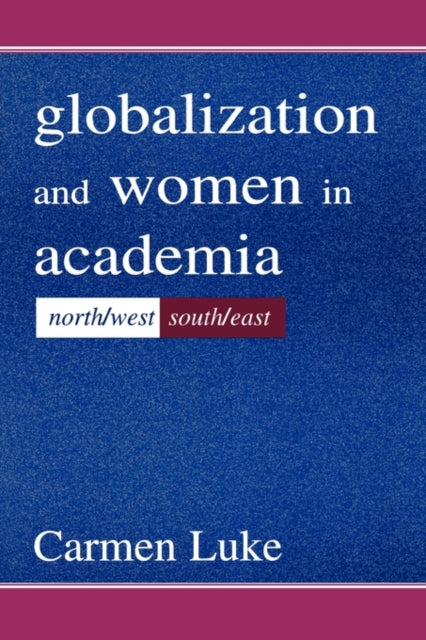 Book cover of: Globalization and Women in Academia. By: Carmen Luke