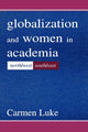 Book cover of: Globalization and Women in Academia. By: Carmen Luke