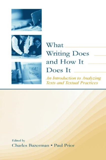 Book cover of: What Writing Does and How It Does It. By: Charles Bazerman
