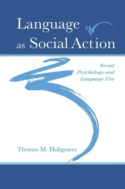 Book cover of: Language As Social Action. By: Thomas M. Holtgraves