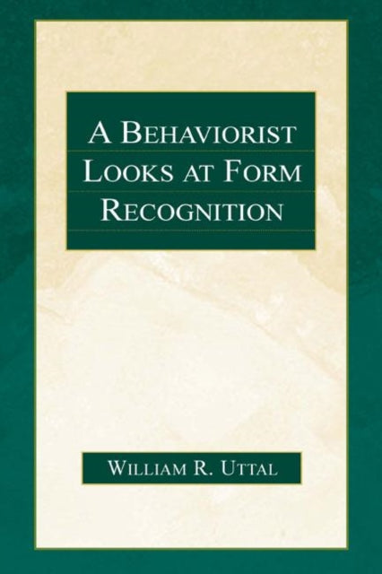 Book cover of: Behaviorist Looks at Form Recognition. By: William R. Uttal