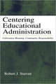 Book cover of: Centering Educational Administration. By: Robert J. Starratt