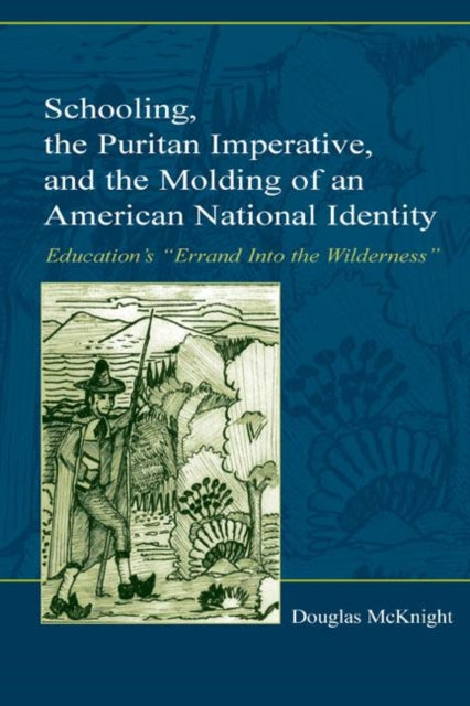 Book cover of: Schooling, the Puritan Imperative, and the Molding of an American National Identity