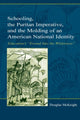 Book cover of: Schooling, the Puritan Imperative, and the Molding of an American National Identity