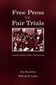 Book cover of: Free Press Vs. Fair Trials. By: Jon Bruschke