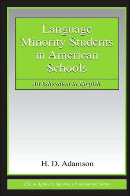 Book cover of: Language Minority Students in American Schools. By: H. Douglas Adamson