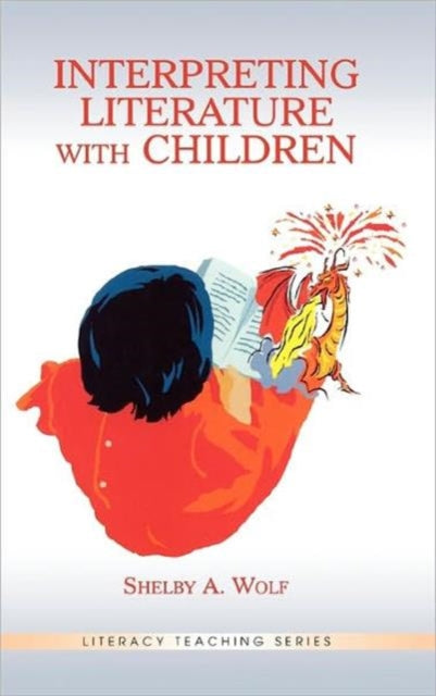 Book cover of: Interpreting Literature With Children. By: Shelby A. Wolf